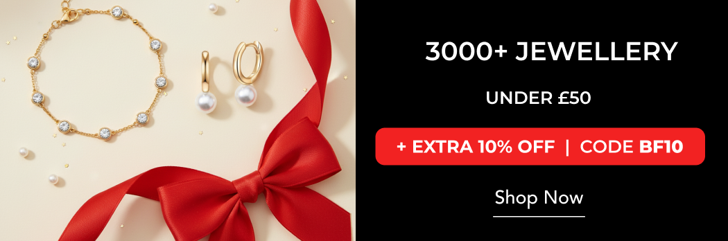 3000+ JEWELERY UNDER £50 + EXTRA 10 USE CODE: BF10