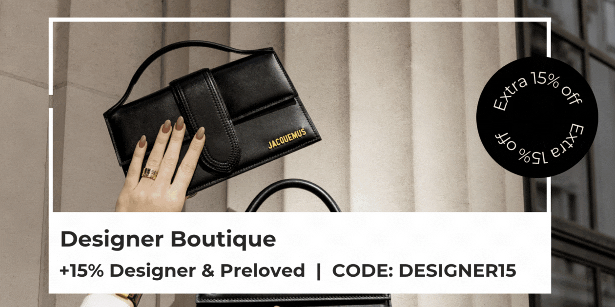 DESIGNER BOUTIQUE +15% OFF DESIGNER & PRELOVED CODE: DESIGNER15