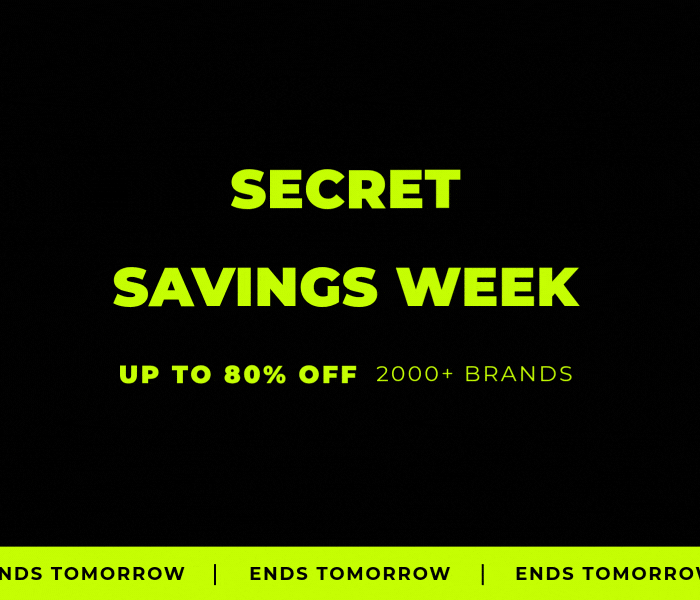 SECRET SAVINGS WEEK UP TO 80% OFF 200+ BRANDS ENDS TOMORROW 