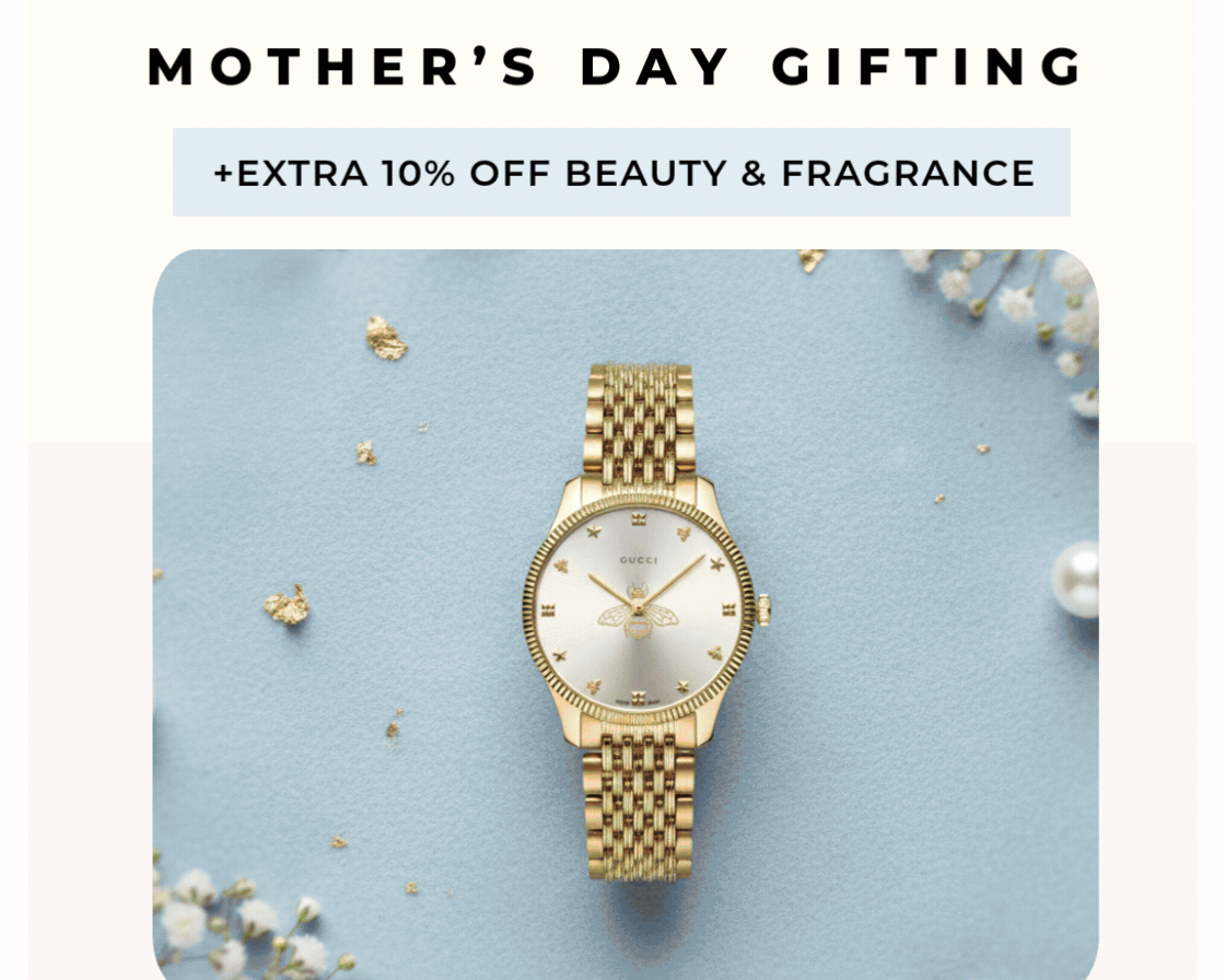 MOTHER'S DAY GIFTING + EXTRA 10% OFF BEAUTY & FRAGRANCE