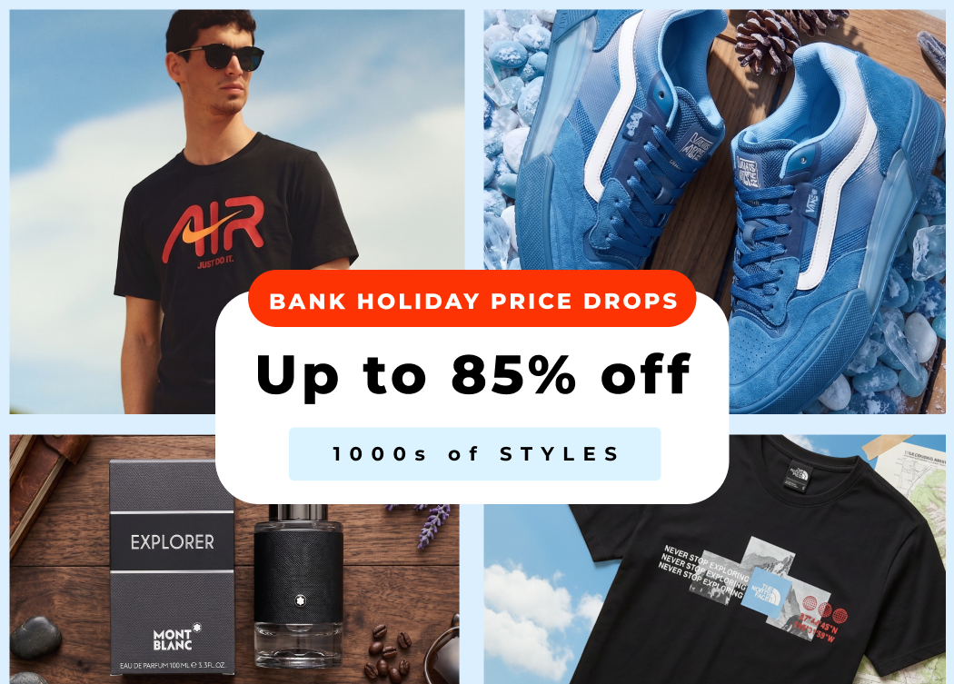 BANK HOLIDAY PRICE DROPS UP TO 85% OFF 1000S OF STYLES 