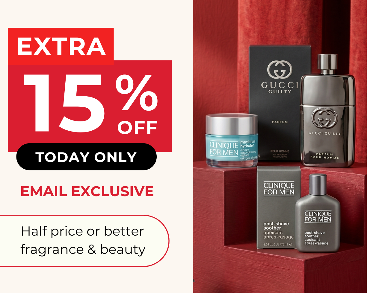 HALF PRICE OR BETTER BEAUTY & FRAGRANCE +EXTRA 15% OFF CODE: BEAUTY15 TODAY ONLY EMAIL EXCLUSIVE 