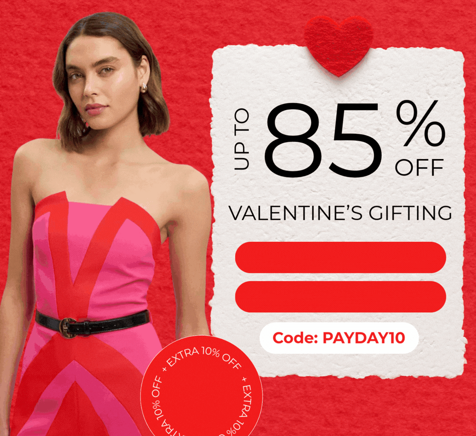 UP TO 85% VALENTINES GIFTING +EXTRA 10% OFF 1000S OF STYLES CODE: PAYDAY