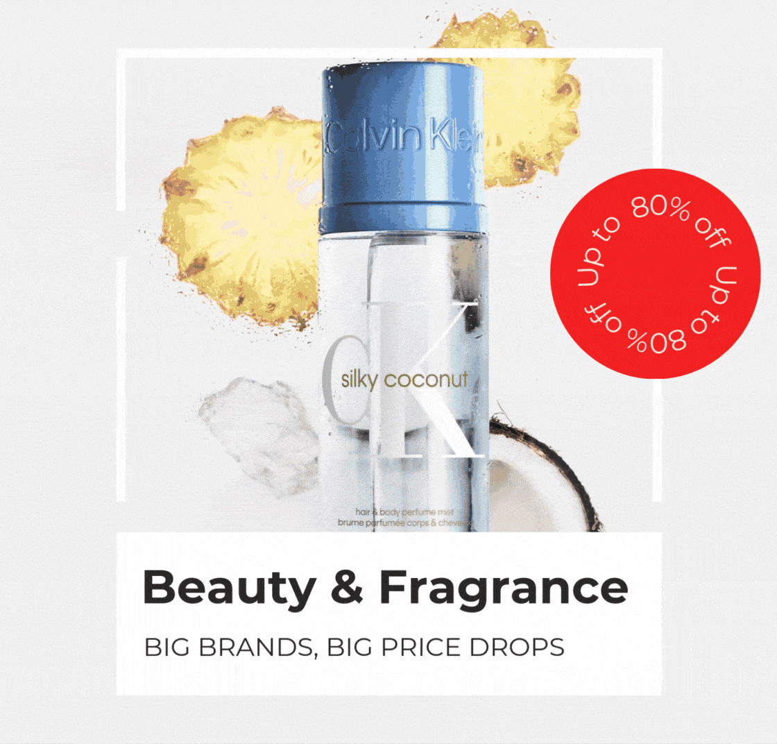 BEAUTY & FRAGRANCE UP TO 80% OFF BIG BRANDS, BIG PRICE DROPS