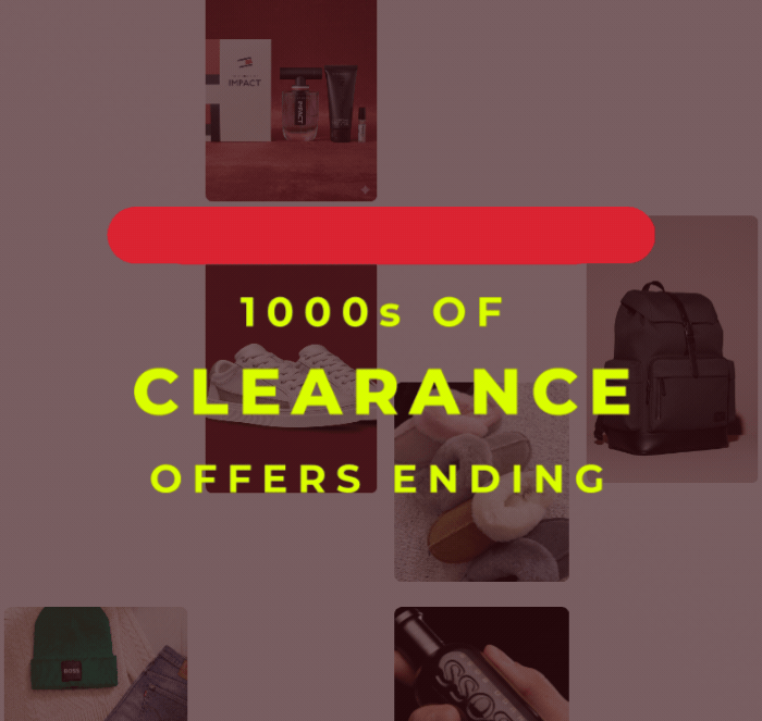 HALF PRICE OR BETTER 1000s OF CLEARANCE OFFERS ENDING 