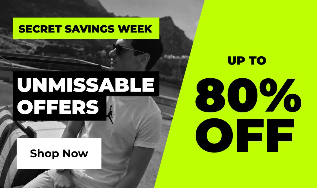 SECRET SAVINGS WEEK UNMISSABLE OFFERS UP TO 80% OFF SHOP NOW 