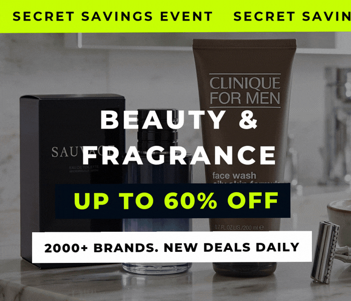 SECRET SAVINGS EVENT BEAUTY & FRAGRANCE UP TO 60% OFF 2000+ BRANDS. NEW DEALS DAILY 