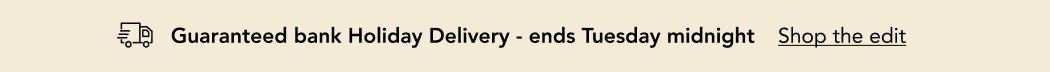 GUARANTEED BANK HOLIDAY DELIVERY - ENDS TUESDAY MIDNIGHT