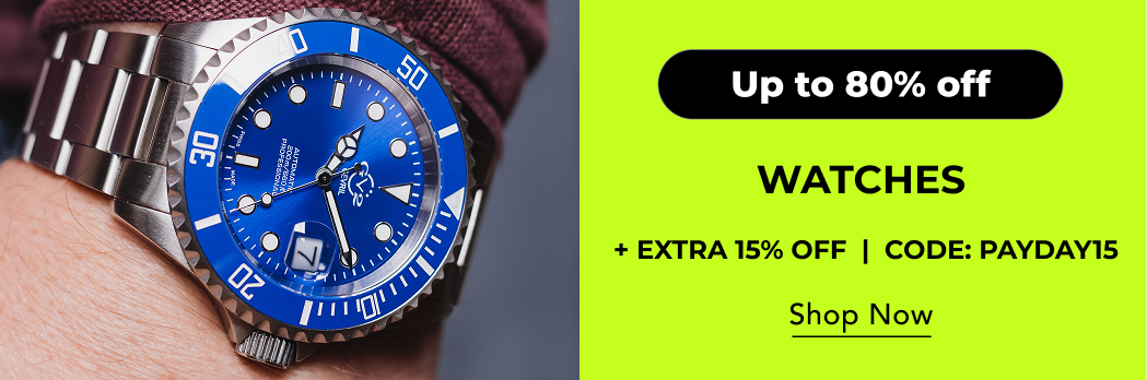"UP TO 80% OFF WATCHES +EXTRA 15% OFF. PAYDAY15"