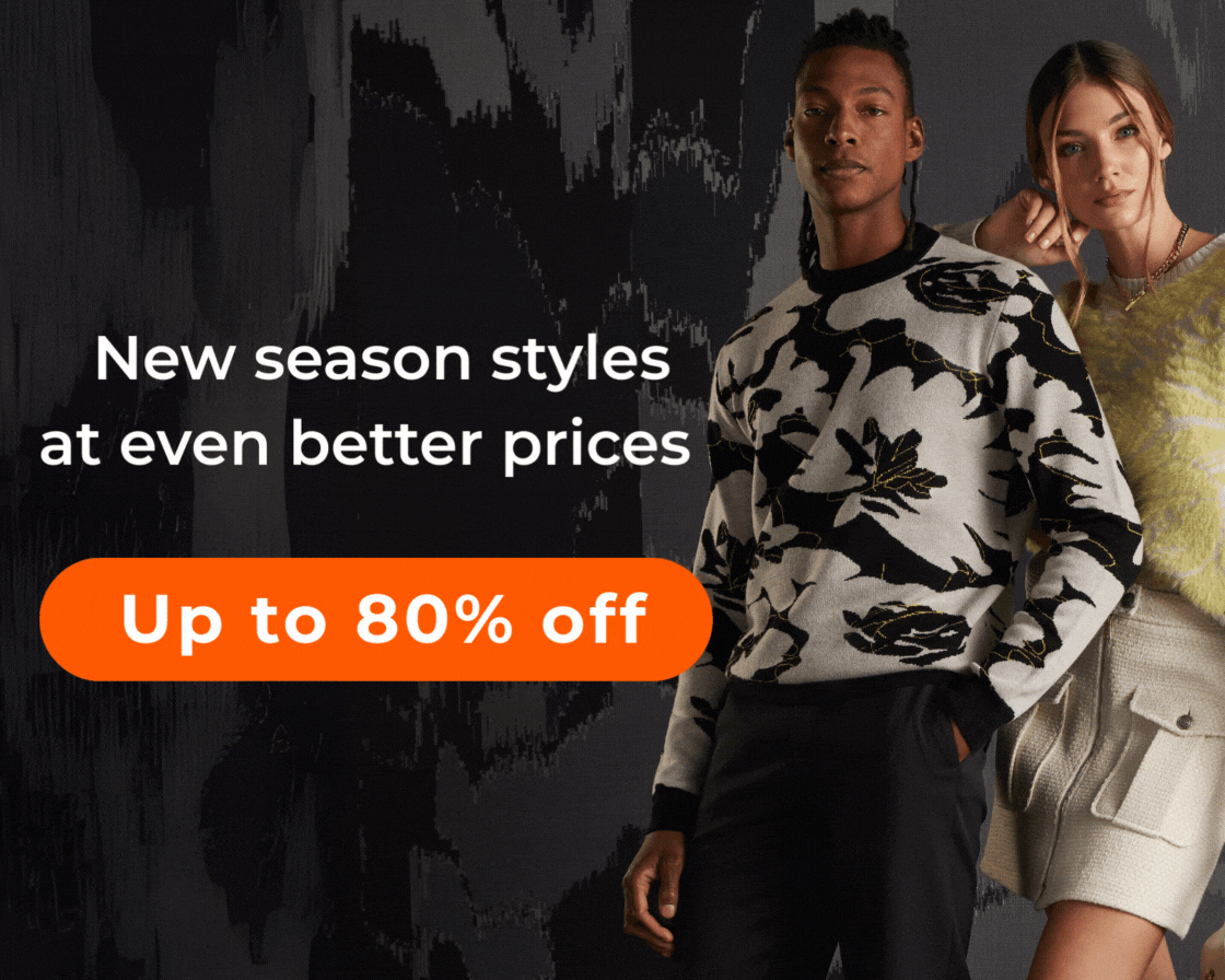 NEW SEASON STYLES AT EVEN BETTER PRICES UP TO 80% OFF