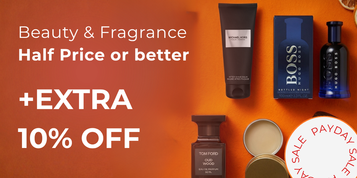 BEAUTY & FRAGRANCE HALF PRICE OR BETTER + EXTRA 10% OFF CODE: PAYDAY 