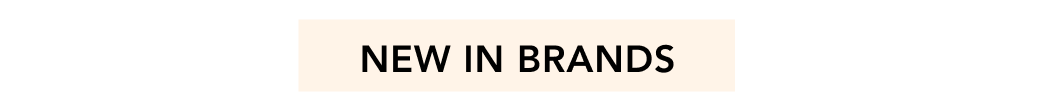 NEW IN BRANDS