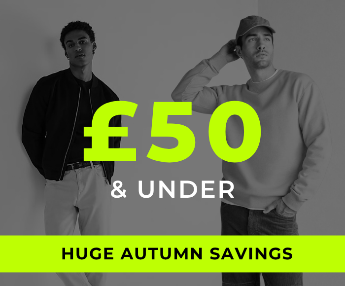 HUGE AUTUMN SAVINGS £50 & UNDER