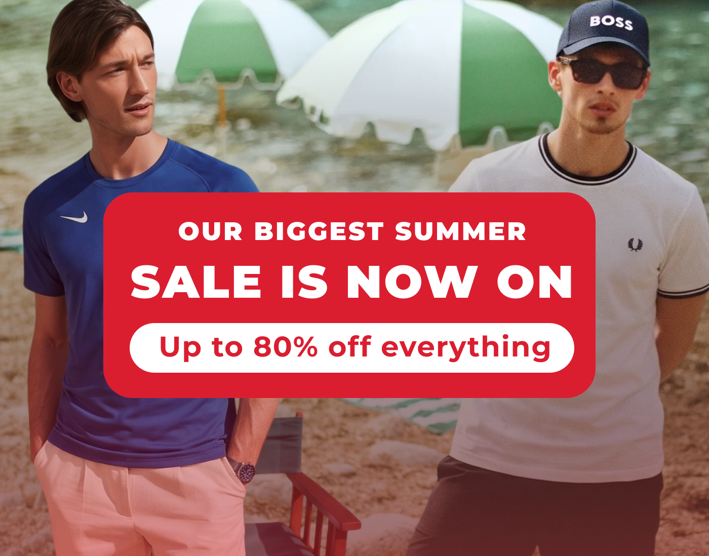 OUR BIGGEST SUMMER SALE IS NOW ON UP TO 80% OFF EVERYTHING