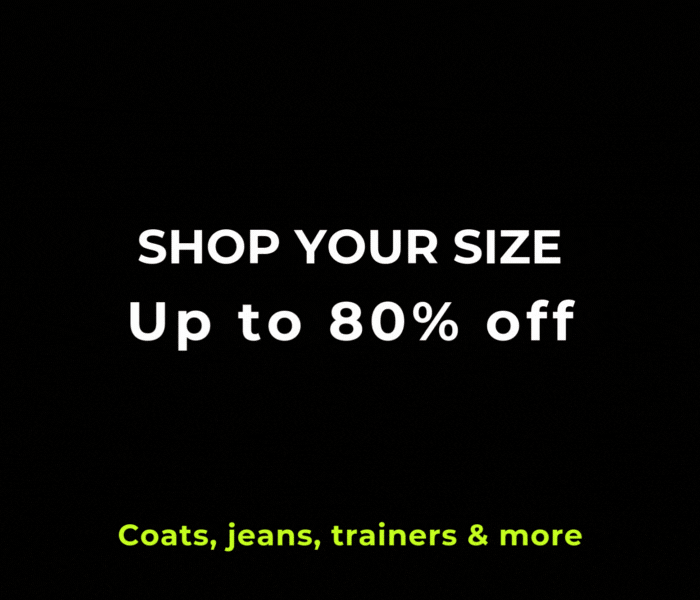 SHOP YOUR SIZE UP TO 80% OFF COATS, JEANSM TRAINERS & MORE
