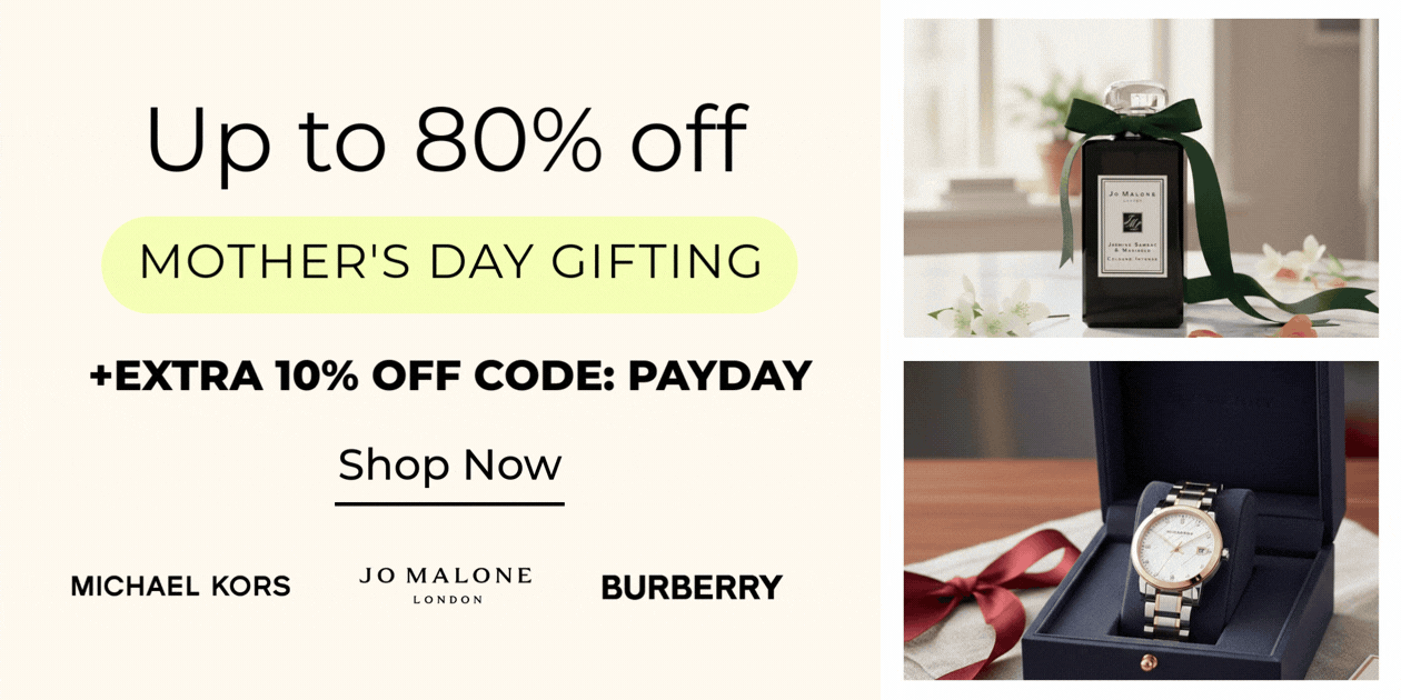 MOTHER'S DAY GIFTING UP TO 80% OFF MICAHEL KORS JO MALONE BURBERRY +EXTRA 10% OFF CODE: PAYDAY