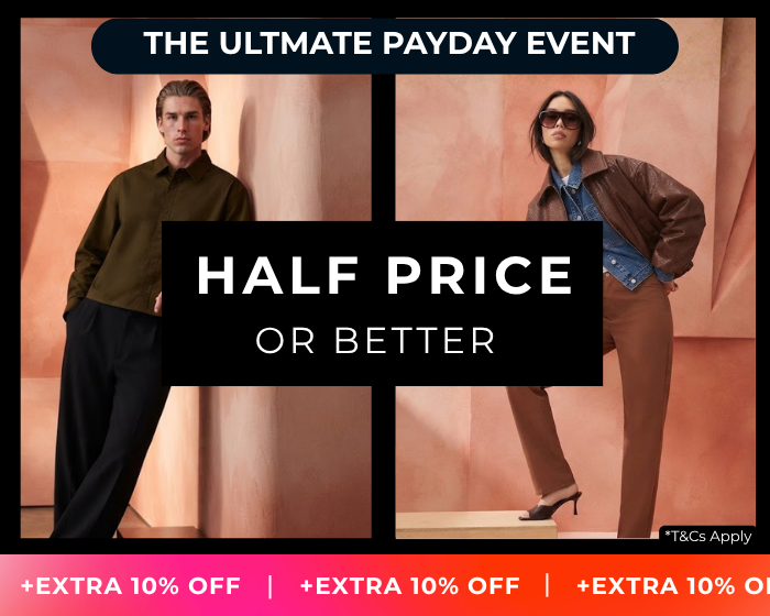 THE ULTIMATE PAYDAY EVENT HALF PRICE OR BETTER + EXTRA 10% OFF USE CODE: PAYDAY