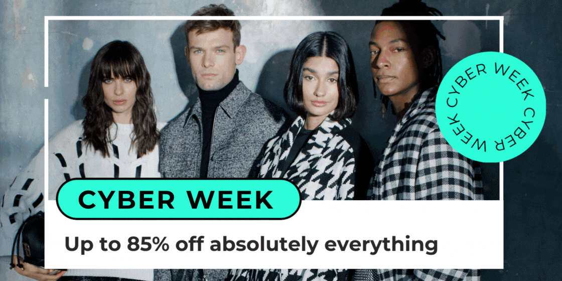 CYBER WEEK UP TO 85% OFF ABSOLUTELY EVERYTHING 