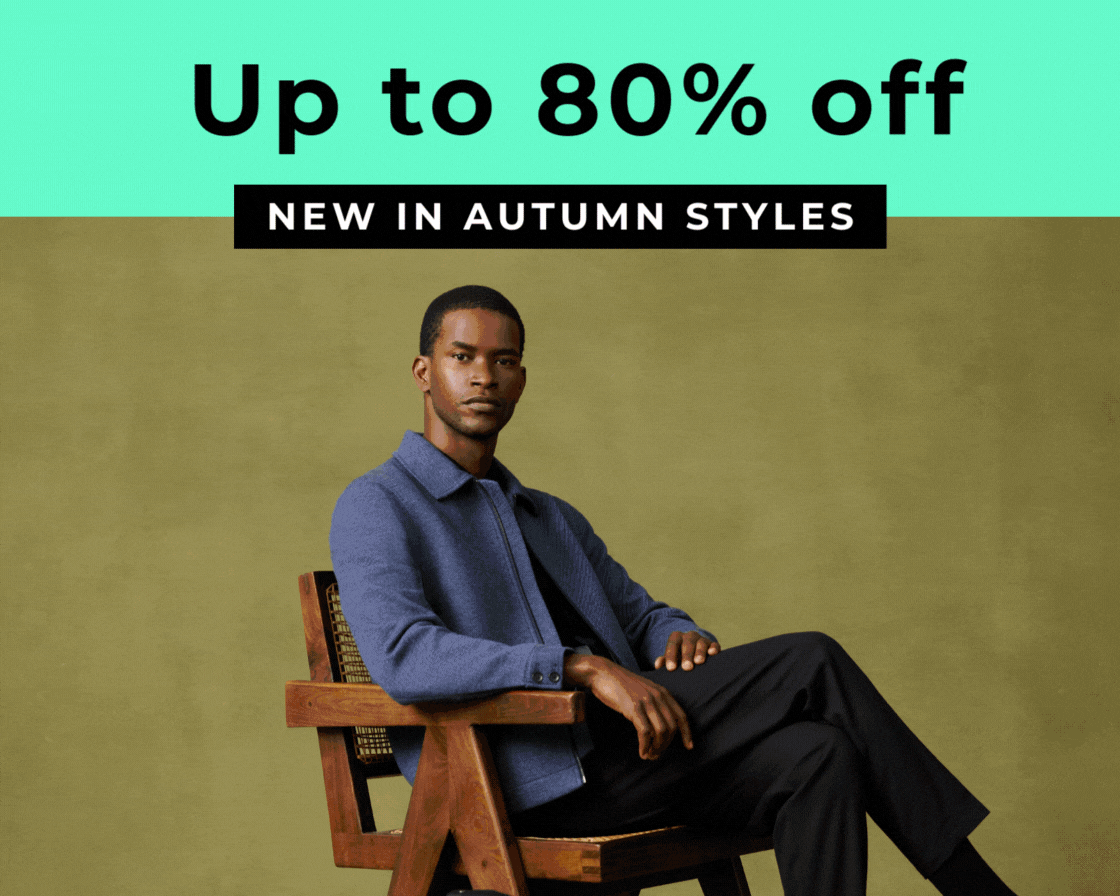 UP TO 80% OFF NEW IN AUTUMN STYLES 