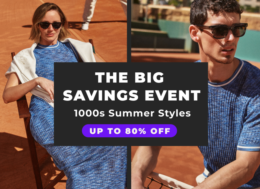 THE BIG SAVINGS EVENT 1000S SUMMER STYLES UP TO 80% OFF