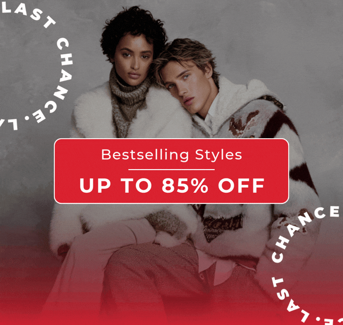 BESTSELLING STYLES UP TO 85% OFF