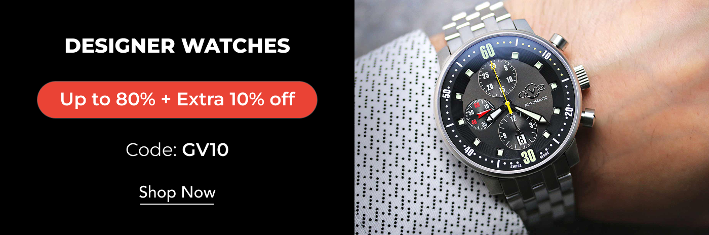 UP TO 80% OFF DESIGNER WATCHES +EXTRA 10% OFF. CODE: GV10