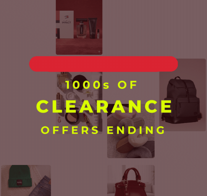 HALF PRICE OR BETTER 1000s OF CLEARANCE OFFERS ENDING 