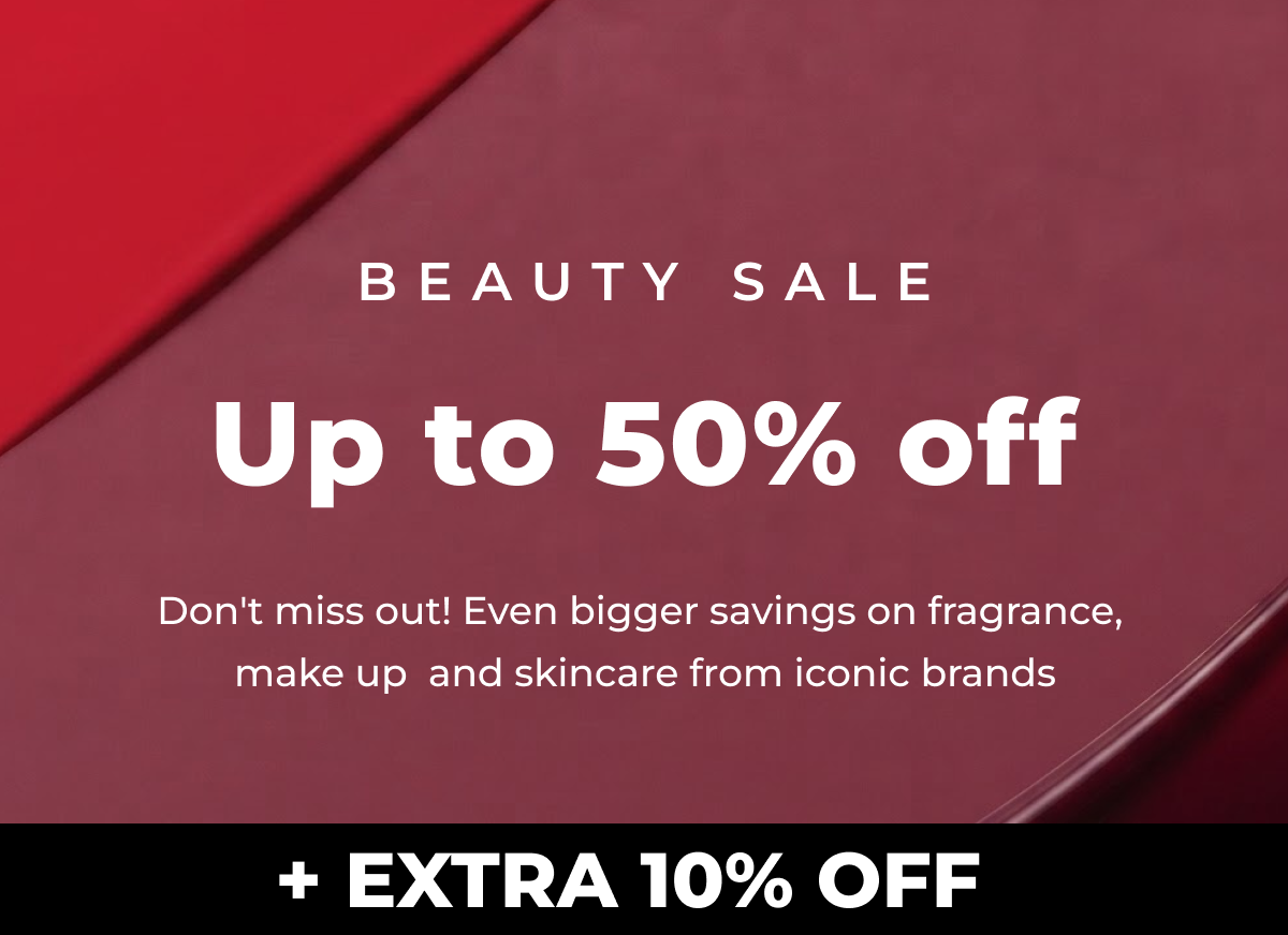 BEAUTY & FRAGRANCE SALE UP TO 50% OFF +EXTRA 10% OFF CODE: AUG10