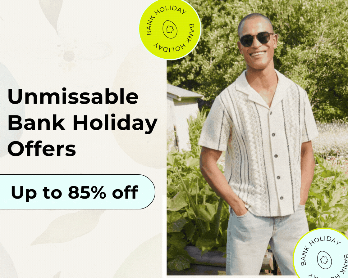UNMISSABLE BANK HOLIDAY OFFERS TO 85% OFF