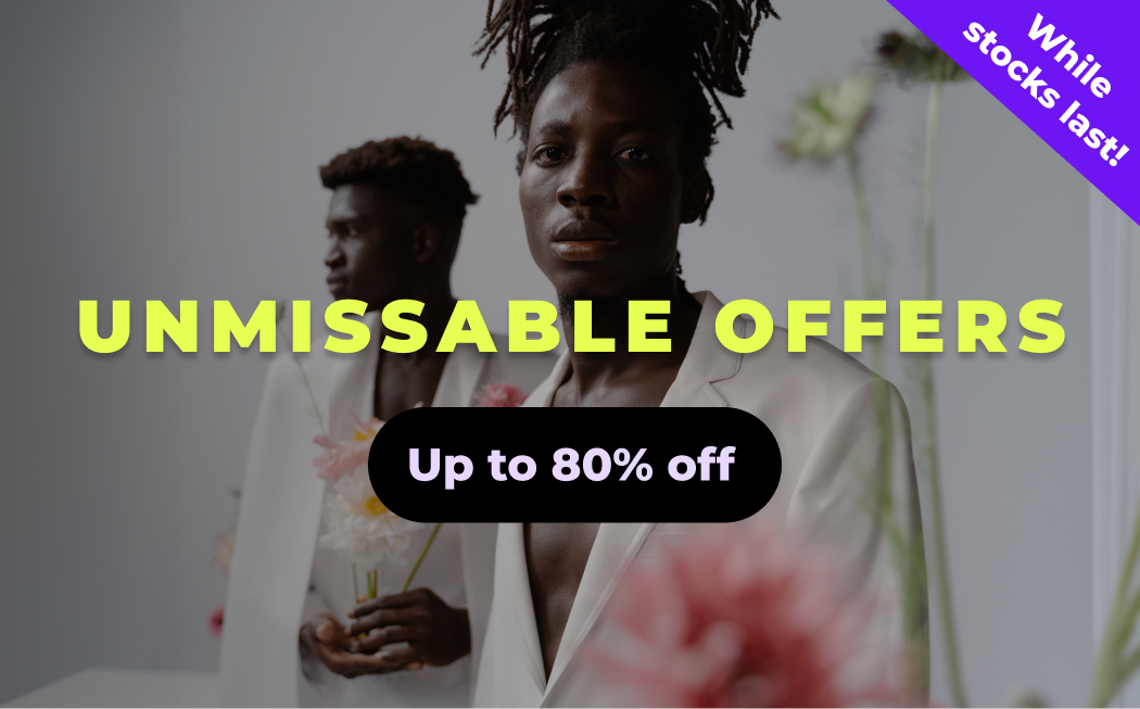 UNMISSABLE OFFERS UP TO 85% OFF