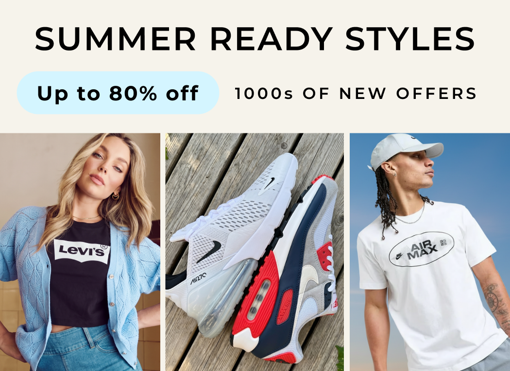SUMMER READY STYLES UP TO 80% OFF 1000S OF NEW OFFERS 