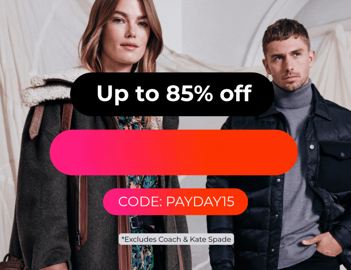 UP TO 85% OFF +EXTRA 15% OFF EVERYTHING CODE:PAYDAY15 *Excludes Coach & Kate Spade