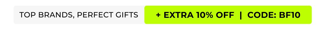 Top Brands, Perfect Gifts +EXTRA 10% OFF. CODE BF10 
