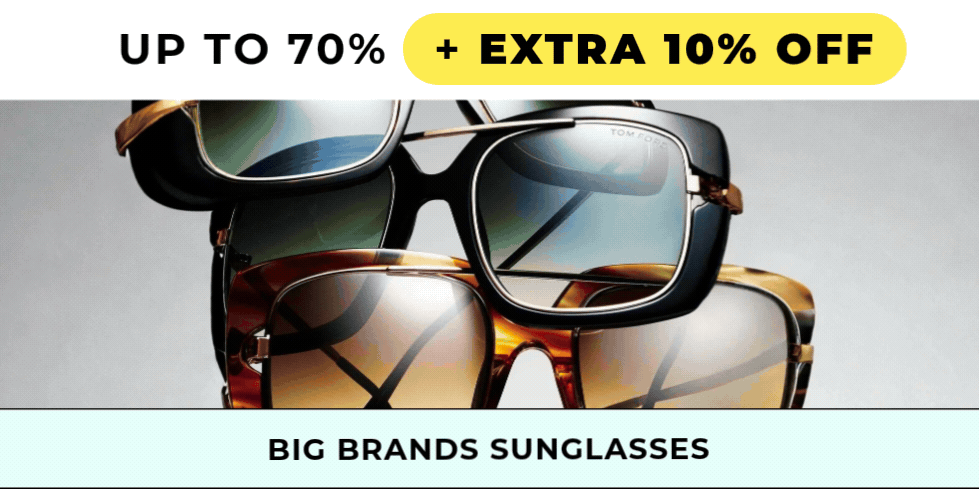 UP TO 70% OFF BIG BRANDS SUNGLASSES +EXTRA 10% OFF CODE: SUNS10