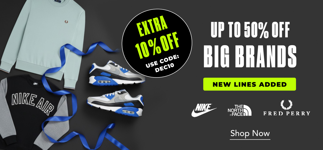 UP TO 50% OFF BIG BRANDS NIKE, THE NORTH FACE, FRED PERRY + EXTRA 10% OFF | CODE: DEC10