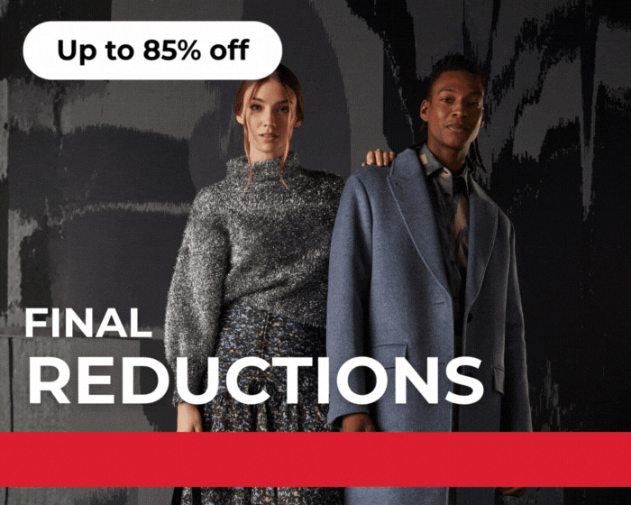 SALE | FINAL REDUCTIONS. NOW UP TO 85% OFF EVERYTHING 