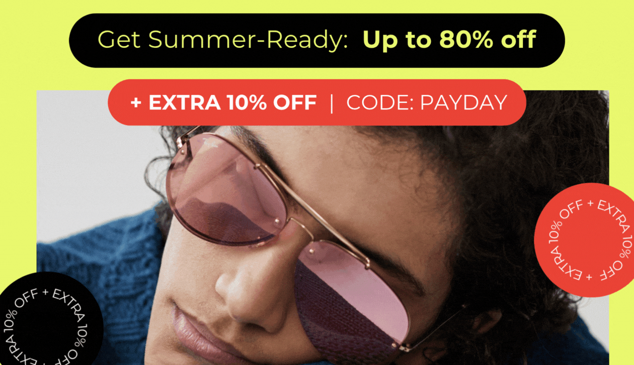 GET SUMMER-READY UP TO 85% OFF +EXTRA 10% OFF CODE: PAYDAY 