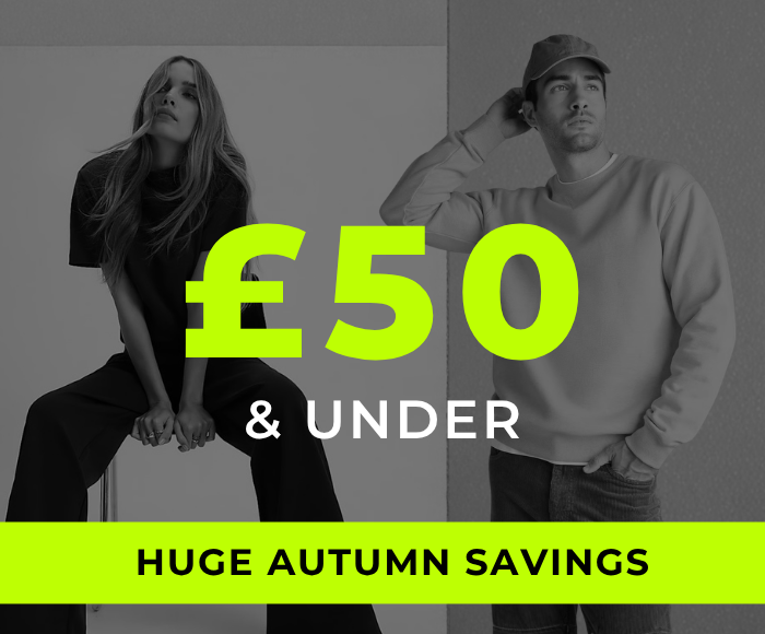 HUGE AUTUMN SAVINGS £50 & UNDER