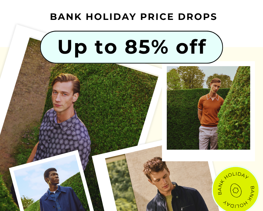 BANK HOLIDAY PRICE DROPS UP TO 85% OFF