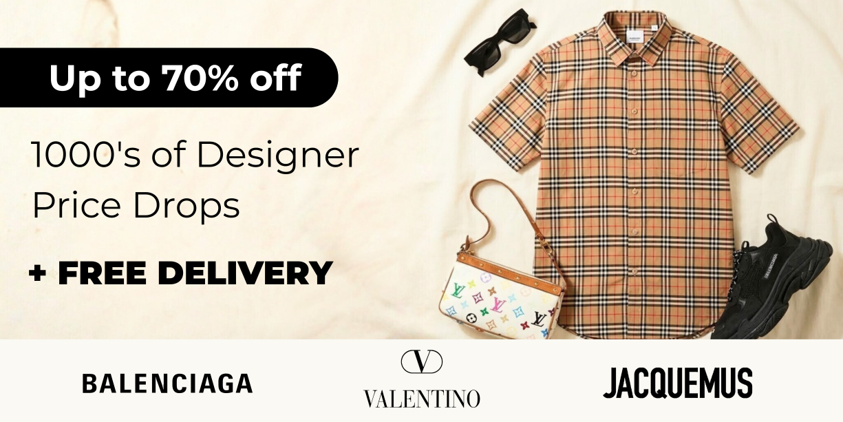 UP TO 70% OFF 1000'S OF DESIGNER PRICE DROPS + FREE DELIVERY Brands: JACQUEMUS, VALENTINO, BALENCIAGA, ALEXANDRA MCQUEEN