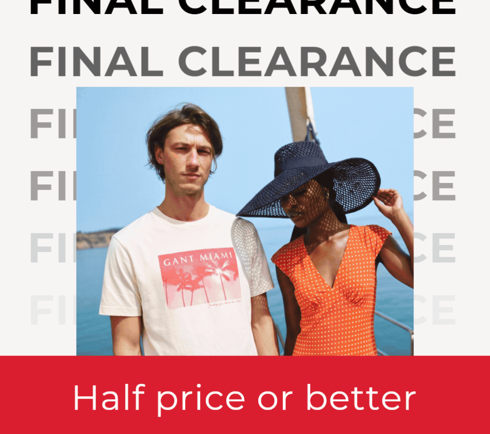 FINAL CLEARANCE HALF PRICE OR BETTER