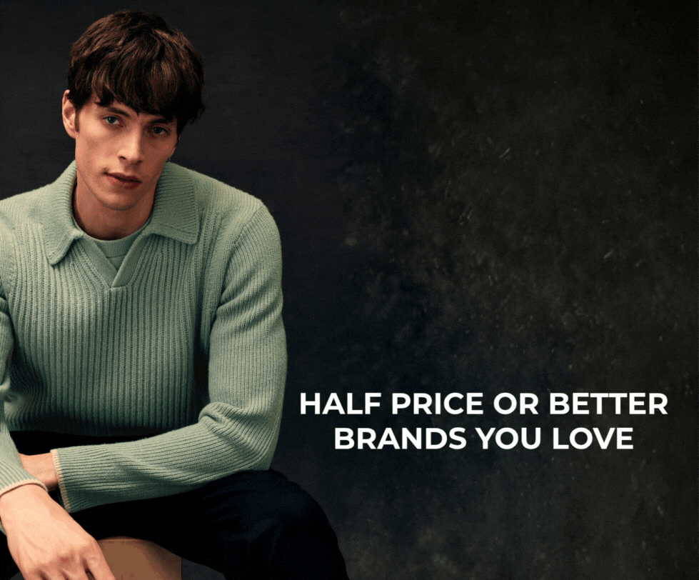 HALF PRICE OR BETTER BRANDS YOU LOVE