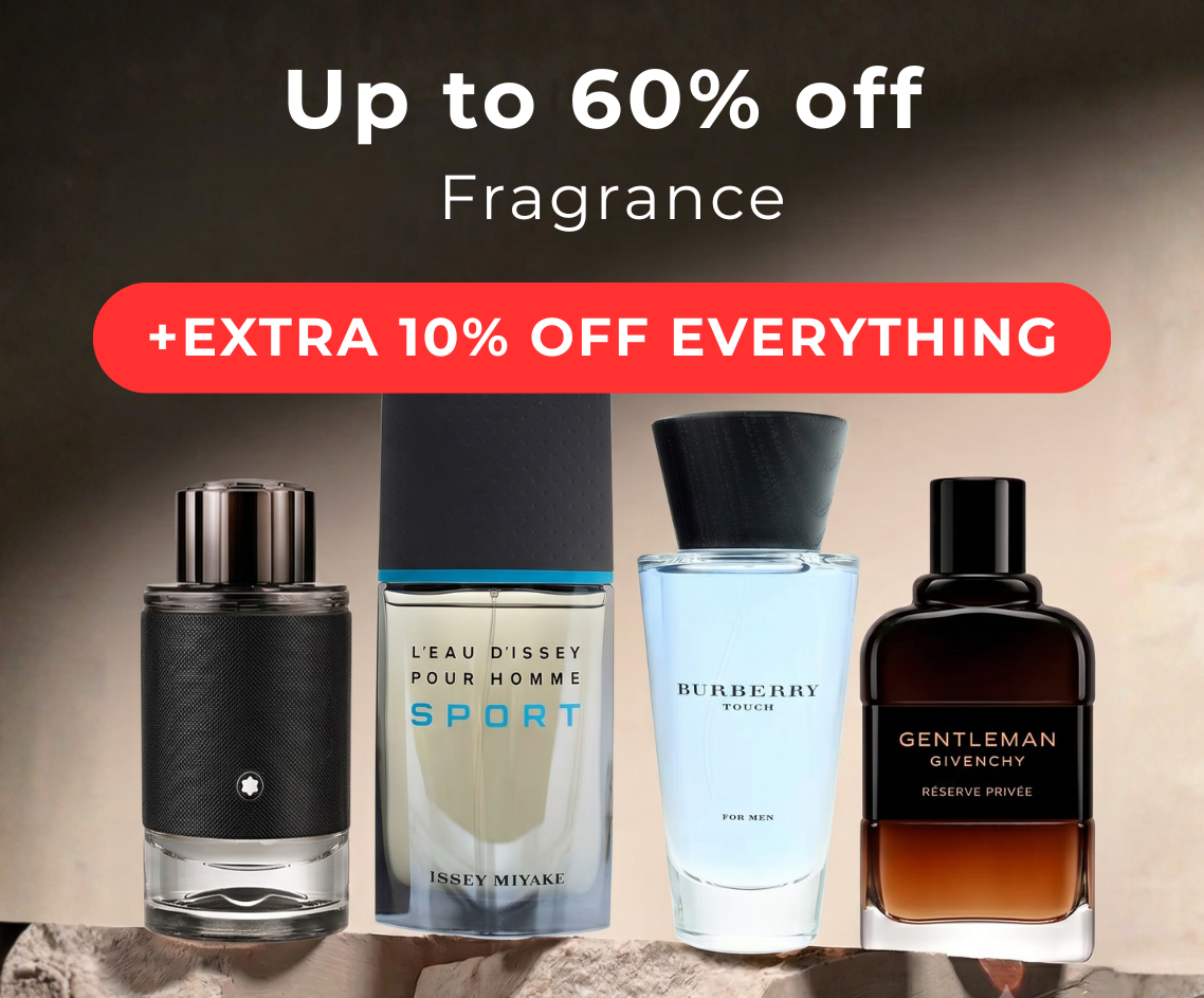 UP TO 60% OFF FRAGRANCE + EXTRA 10% OFF EVERYTHING