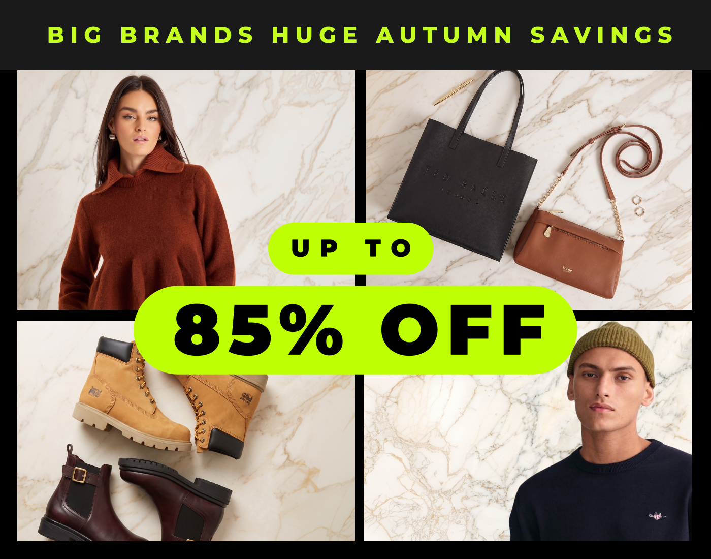 BIG BRANDS HUGE AUTUMN SAVINGS UP TO 85% OFF 