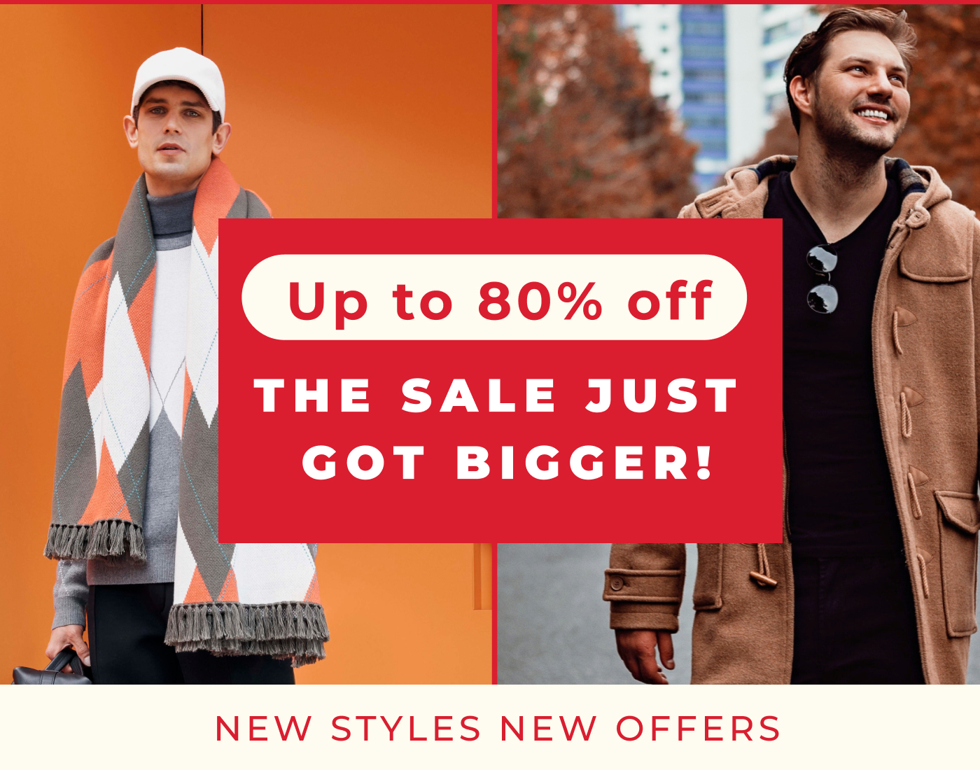 UP TO 80% OFF - THE SALE JUST GOT BIGGER! NEW STYLES NEW OFFERS