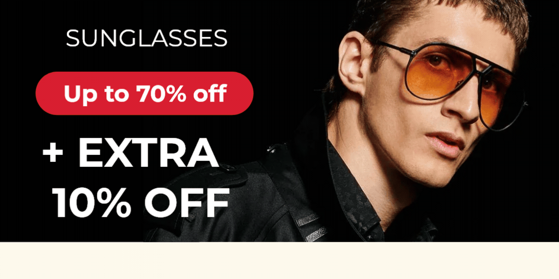 UP TO 70% OFF ALL SUNGLASSES + EXTRA 10% OFF