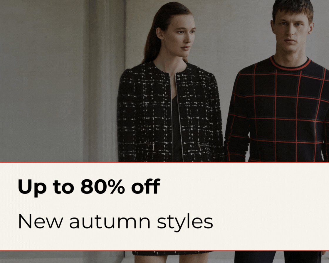 UP TO 80% OFF UNMISSABLE OFFERS NEW AUTUMN STYLES