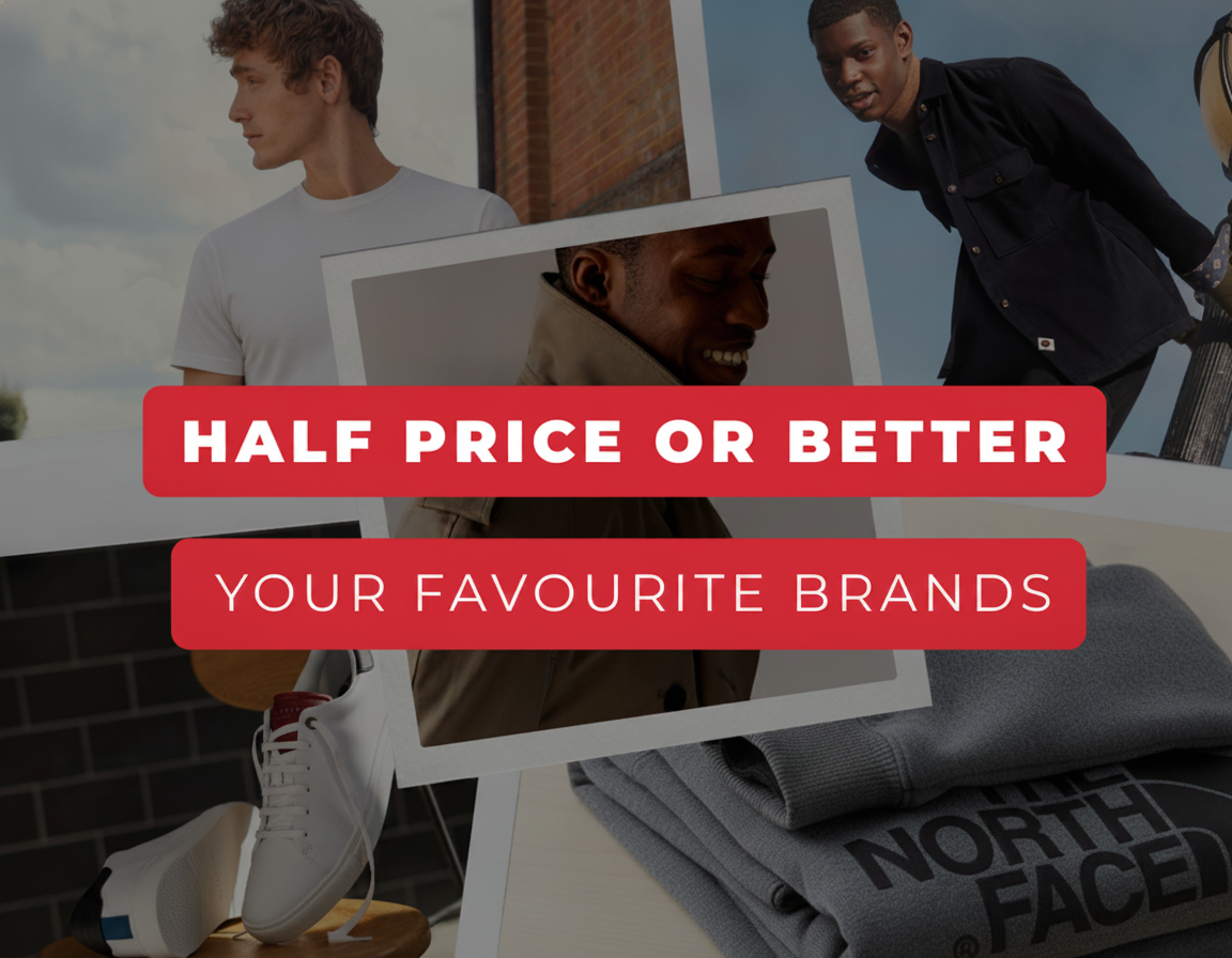 EVERYTHING HALF PRICE OR BETTER SHOP NOW