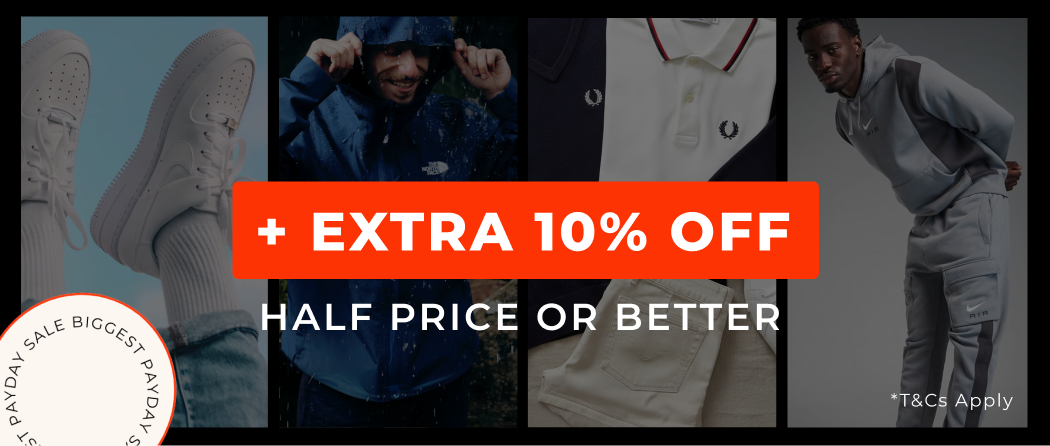 HALF PRICE OR BETTER +EXTRA 10% OFF CODE: PAYDAY CHOSEN FOR YOU THIS PAYDAY THE NORTH FACE, ADIDAS, NIKE