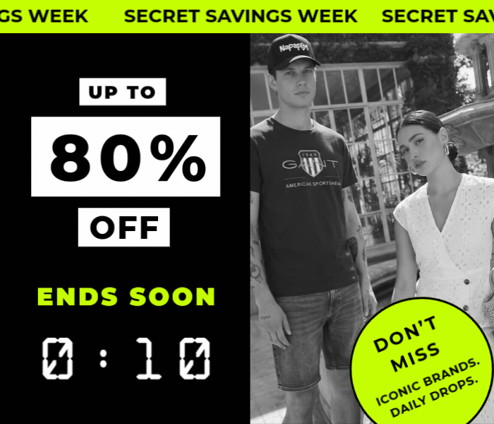 ENDS SOON- SECRET SAVINGS WEEK UP TO 80% OFF DON'T MISS ICONIC BRANDS DAILY DROPS 